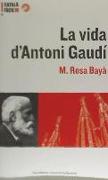 La vida d'Antoni Gaudí