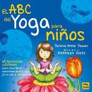 El ABC del yoga para Niños. 65 hermosas posturas para divertirse aprendiendo el yoga junto con el alfabeto