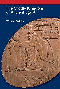 The Middle Kingdom of Ancient Egypt: History, Archaeology and Society