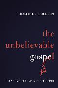 The Unbelievable Gospel