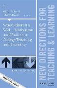 Where There's a Will... Motivation and Volition in College Teaching and Learning: New Directions for Teaching and Learning, Number 152