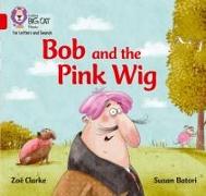 Bob and the Big Red Wig: Band 2a/Red