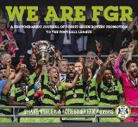 We Are Fgr: A Photographic Journal of Forest Green Rovers' Promotion to the Football League