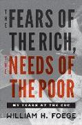 The Fears of the Rich, the Needs of the Poor: My Years at the CDC