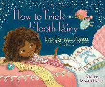 How to Trick the Tooth Fairy