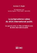 La jurisprudence suisse du droit international public