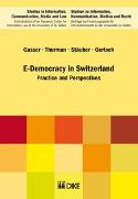 E-Democracy in Switzerland. Practice and Perspectives