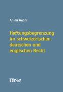 Haftungsbegrenzung im schweizerischen, deutschen und englischen Recht