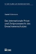 Das inernationale Privat- und Zivilprozessrecht des Erwachsenenschutzes