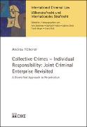 Collective Crimes – Individual Responsibility: Joint Criminal Enterprise Revisited