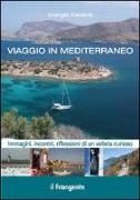 Viaggio in Mediterraneo. Immagini, incontri, riflessioni di un velista curioso