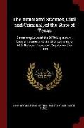 The Annotated Statutes, Civil and Criminal, of the State of Texas: Containing Laws of the 20th Legislature, Special Session, and the 21st Legislature