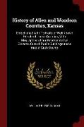 History of Allen and Woodson Counties, Kansas: Embellished with Portraits of Well Known People of These Counties, with Biographies of Our Representati