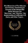 War Memories of Fort Monroe and Vicinity. Containing an Account of the Memorable Battle Between the Merrimac and Monitor, the Incarceration of Jeffers