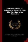 The Mufaddaliyat, An Anthology of Ancient Arabian Odes According to the Recension