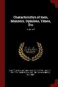 Characteristics of Men, Manners, Opinions, Times, Etc, Volume 2