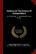 Outlines of the Science of Jurisprudence: An Introduction to the Systematic Study of Law