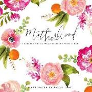 Motherhood: All Love Begins and Ends There