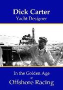 Dick Carter: Yacht Designer in the Golden Age of Offshore Racing