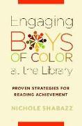 Engaging Boys of Color at the Library: Proven Strategies for Reading Achievement