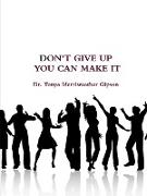 Don't Give Up You Can Make It