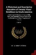 A Historical and Descriptive Narrative of Twenty Years' Residence in South America: Containing the Travels in Arauco, Chile, Peru, and Colombia, With