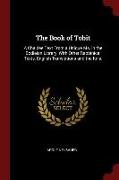 The Book of Tobit: A Chaldee Text from a Unique Ms. in the Bodleian Library, with Other Rabbinical Texts, English Translations and the It