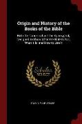 Origin and History of the Books of the Bible: Both the Canonical and the Apocryphal, Designed to Show What the Bible Is Not, What It Is, and How to Us