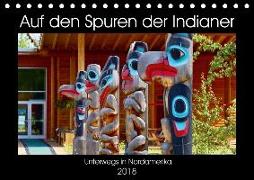 Auf den Spuren der Indianer - Unterwegs in Nordamerika (Tischkalender 2018 DIN A5 quer)