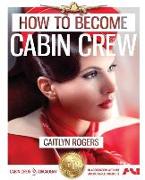 How to Become E Cabin Crew: The Ultimate Step by Step Guide to Acing the Cabin Crew Interview