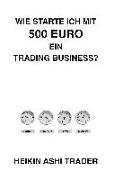 Wie starte ich mit 500 Euro ein Trading-Business?