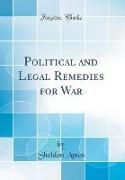 Political and Legal Remedies for War (Classic Reprint)