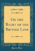 On the Right of the British Line (Classic Reprint)