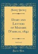 Diary and Letters of Madame D'arblay, 1842, Vol. 1 of 2 (Classic Reprint)
