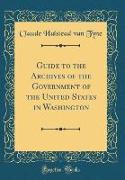 Guide to the Archives of the Government of the United States in Washington (Classic Reprint)