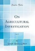 On Agricultural Investigation, Vol. 1 (Classic Reprint)