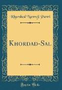 Khordad-Sal (Classic Reprint)
