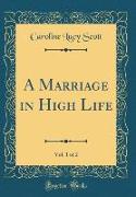 A Marriage in High Life, Vol. 1 of 2 (Classic Reprint)