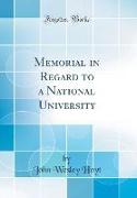Memorial in Regard to a National University (Classic Reprint)