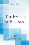 The Empire of Business (Classic Reprint)