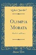 Olympia Morata: Her Life and Times (Classic Reprint)