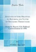Statutes of Iowa Relating to Railways, and Notes of Decisions Thereunder