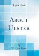 About Ulster (Classic Reprint)