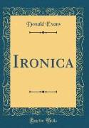 Ironica (Classic Reprint)