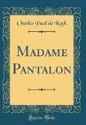 Madame Pantalon (Classic Reprint)
