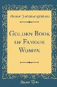 Eleanor Fortesque Brickdale's Golden Book of Famous Women (Classic Reprint)