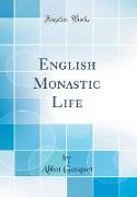 English Monastic Life (Classic Reprint)