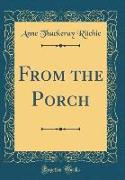 From the Porch (Classic Reprint)