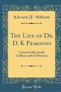 The Life of Dr. D. K Pearsons