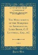 The Manuscripts of the Marquess of Abergavenny, Lord Braye, G. F. Luttrell, Esq., &C, Vol. 6 (Classic Reprint)